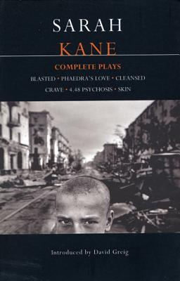 Complete Plays: Blasted; Phaedra’s Love; Cleansed; Crave; 4.48 Psychosis; Skin