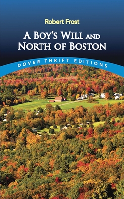 A Boy's Will and North of Boston Robert Frost