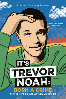 Its Trevor Noah: Born a Crime: Stories from a South African Childhood
