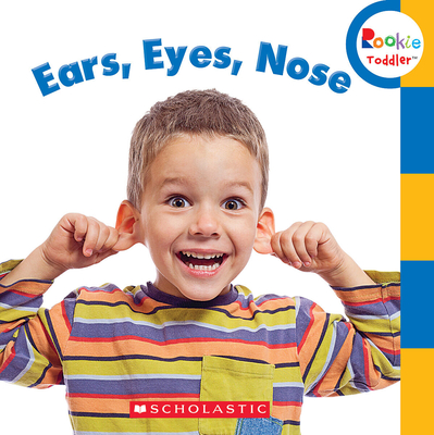 Rookie Toddler: Ears, Eyes, Nose
