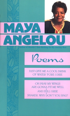Poems: Just Give Me a Cool Drink of Water 'Fore I Diiie/Oh Pray My Wings Are Gonna Fit Me Well/And Still I Rise/Shaker, Why Don't Yo