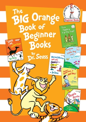 The Big Orange Book of Beginner Books: The Shape of Me and Other Stuff; Ten Apples Up on Top!; Marvin K. Mooney Will You Please Go N