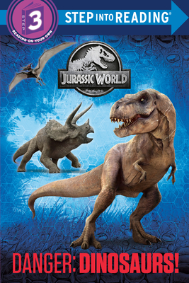 Step into Reading 3 Jurassic World: Danger: Dinosaurs!