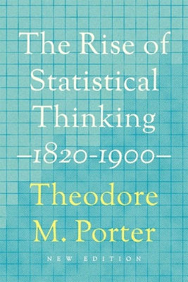 The Rise of Statistical Thinking, 1820-1900 Theodore M. Porter