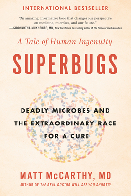 Superbugs: Deadly Microbes and the Extraordinary Race for a Cure