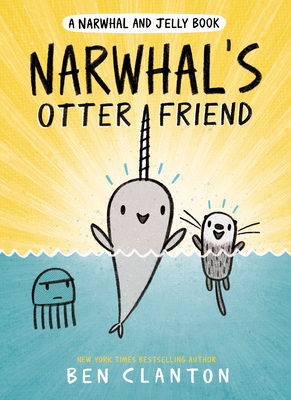A Narwhal and Jelly Book 4: Narwhal's Otter Friend