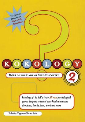Kokology 2: More of the Game of Self-Discovery Tadahiko Nagao ; Isamu Saito