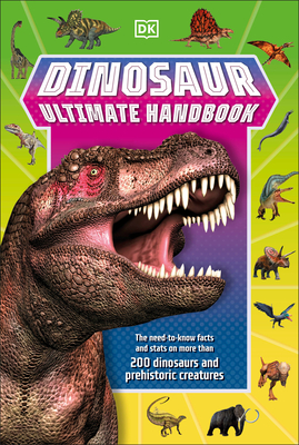 Dinosaur Ultimate Handbook: The Need-To-Know Facts and STATS on Over 150 Different Species Dk