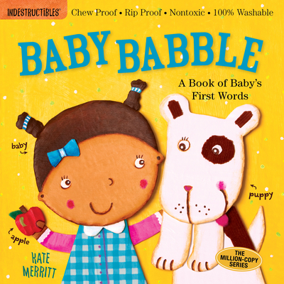 Indestructibles (the Original): Baby Babble: A Book of Baby's First Words: Chew Proof - Rip Proof - Nontoxic - 100% Washable (Book f
