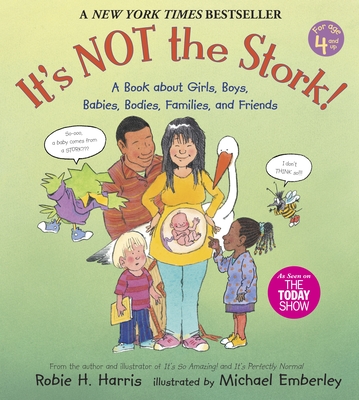 It’s Not the Stork!: A Book about Girls, Boys, Babies, Bodies, Families and Friends