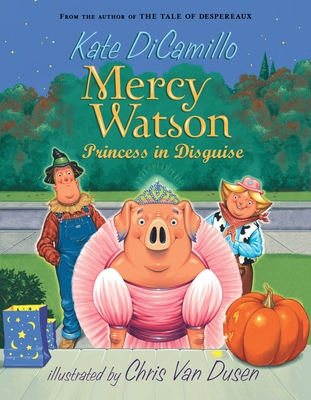 Mercy Watson: Princess in Disguise: (A Funny and Heartwarming Halloween Chapter Book about a Lovable, Toast-Eating Pig - For Early R