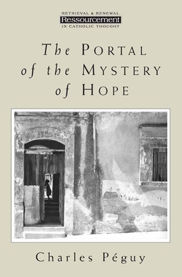 The Portal of the Mystery of Hope Charles Peguy ; Charles Pequy ; Charles Pguy