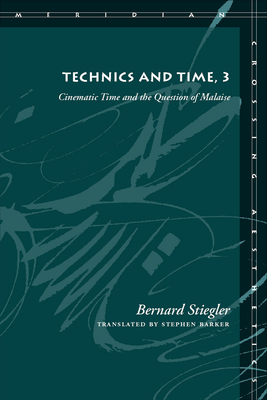 Technics and Time, 3: Cinematic Time and the Question of Malaise Bernard Stiegler