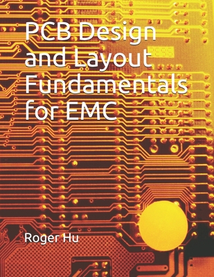 PCB Design and Layout Fundamentals for EMC Roger Hu