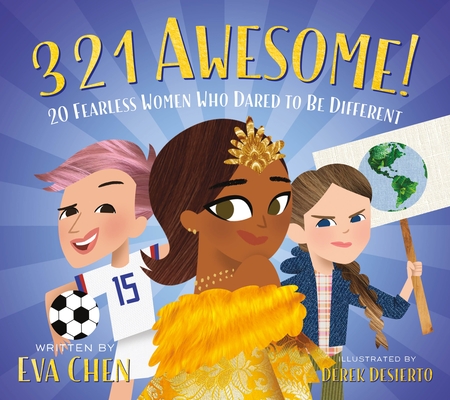 3 2 1 Awesome!: 20 Fearless Women Who Dared to Be Different Eva Chen