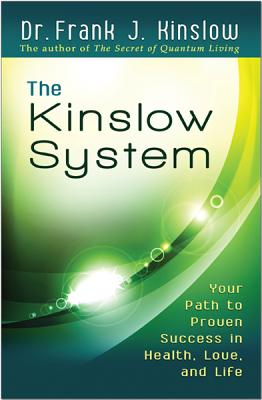 The Kinslow System: Your Path to Proven Success in Health, Love, and Life Frank J. Kinslow
