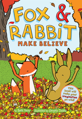 Fox & Rabbit Book 2: Fox & Rabbit Make Believe