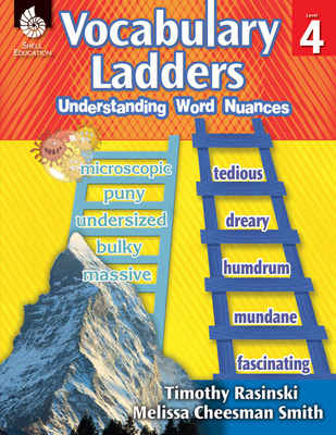 Vocabulary Ladders: Understanding Word Nuances Level 4 Timothy Rasinski ; Melissa Cheesman Smith