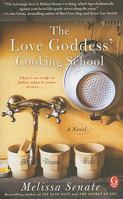 The Love Goddess' Cooking School Melissa Senate