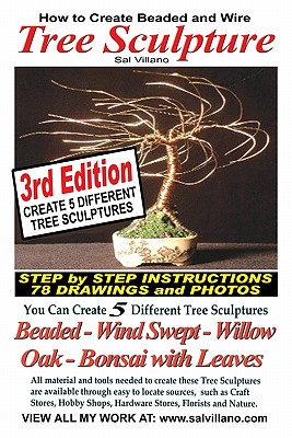 How to Create Beaded & Wire Trees: Create Five Different Tree Sculptures Sal Villano