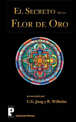 El secreto de la flor de oro Richard Wilhelm ; Carl Gustav Jung