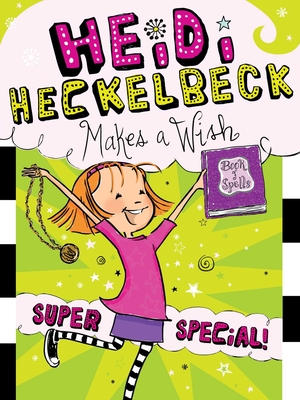 Heidi Heckelbeck 17: Heidi Heckelbeck Makes a Wish Super Special!