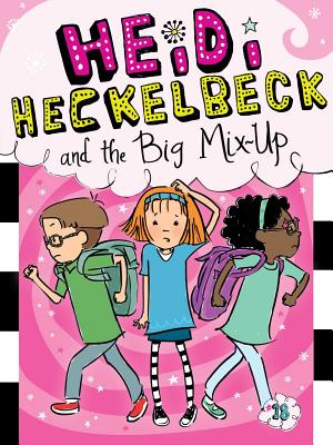 Heidi Heckelbeck 18: Heidi Heckelbeck and the Big Mix-Up