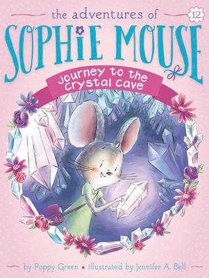 The Adventures of Sophie Mouse 12: Journey to the Crystal Cave