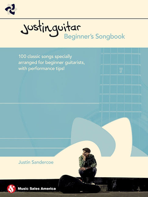 JustinGuitar Beginner's Songbook: 100 Classic Songs Specially Arranged for Beginner Guitarists with Performance Tips!