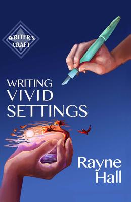 Writing Vivid Settings Rayne Hall