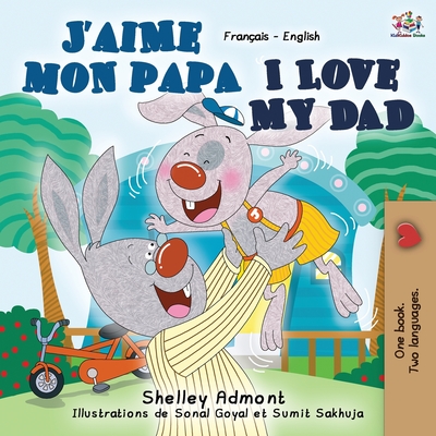 J'aime mon papa I Love My Dad: French English Bilingual Book Shelley Admont ; Kidkiddos Books