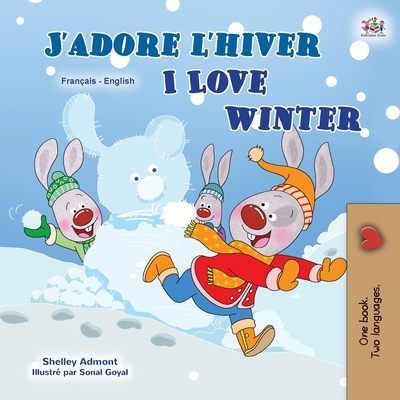 I Love Winter (French English Bilingual Children's Book) Shelley Admont ; Kidkiddos Books