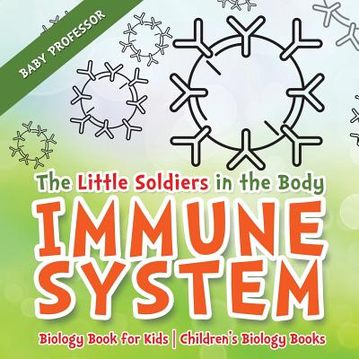 The Little Soldiers in the Body: Immune System