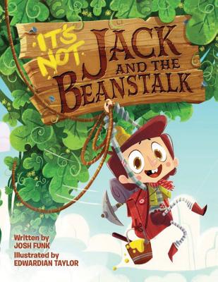 It's Not Jack and the Beanstalk Josh Funk