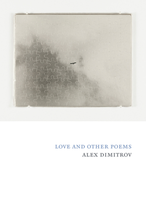 Love and Other Poems Alex Dimitrov
