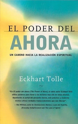 El Poder del Ahora / The Power of Now: Un Camino Hacia La Realizacion Espiritual / A Guide to Spiritual Enlightenment