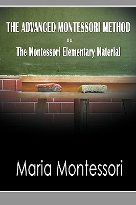 The Advanced Montessori Method: The Montessori Elementary Material