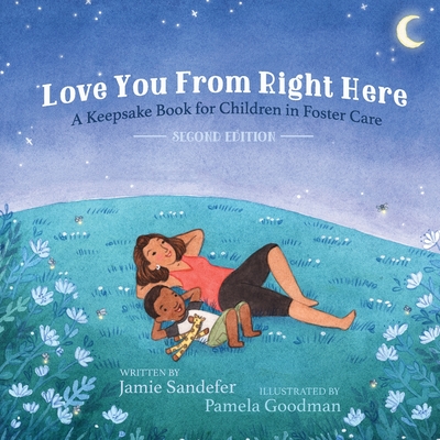 Love You From Right Here: Second Edition Jamie Sandefer
