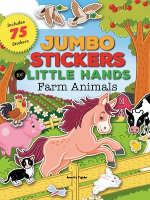 Jumbo Stickers for Little Hands: Farm Animals: Includes 75 Stickers Jomike Tejido