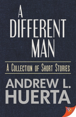 A Different Man Andrew Huerta