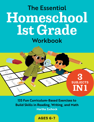 The Essential Homeschool 1st Grade Workbook: 135 Fun Curriculum-Based