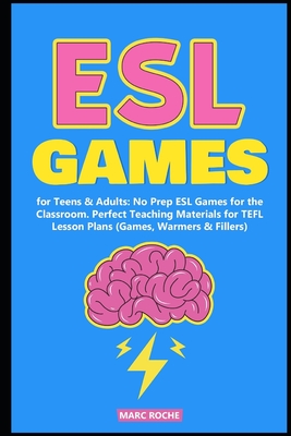 ESL Games for Teens & Adults: No Prep ESL Games for the Classroom. Perfect Teaching Materials for TEFL Lesson Plans
