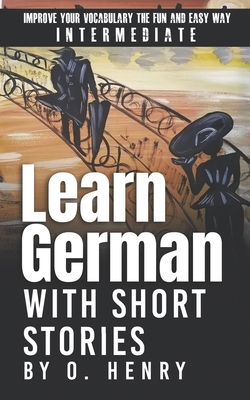 Learn German with Short Stories: Improve Your Vocabulary the Fun and Easy Way
