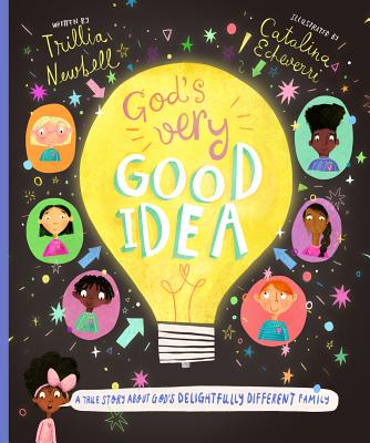 God's Very Good Idea Storybook: A True Story of God's Delightfully Different Family Trillia J. Newbell