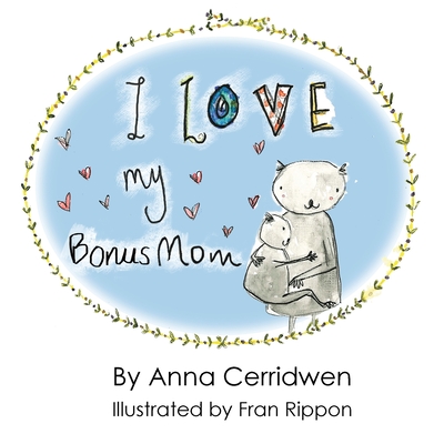 I Love My Bonus Mom Anna Cerridwen