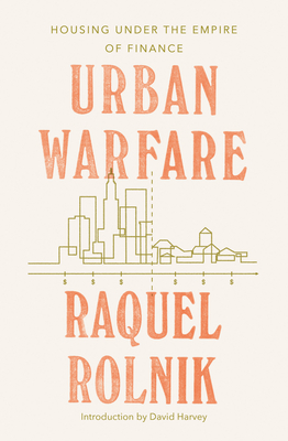 Urban Warfare: Housing under the Empire of Finance Raquel Rolnik