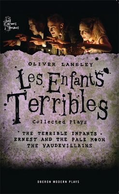 Oliver Lansley: Les Enfants Terribles; Collected Plays Oliver Lansley