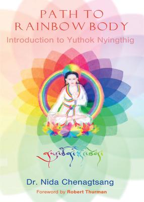 Path to Rainbow Body: Introduction to Yuthok Nyingthig