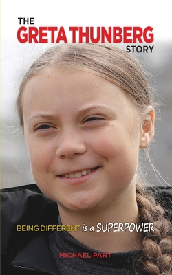 The Greta Thunberg Story: Being Different is a Superpower Michael Part