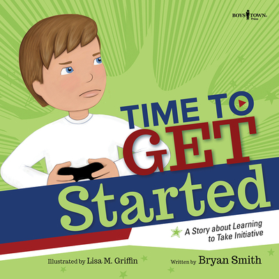 Time to Get Started: A Story about Learning to Take Initiative and Get Thinks Done Volume 5